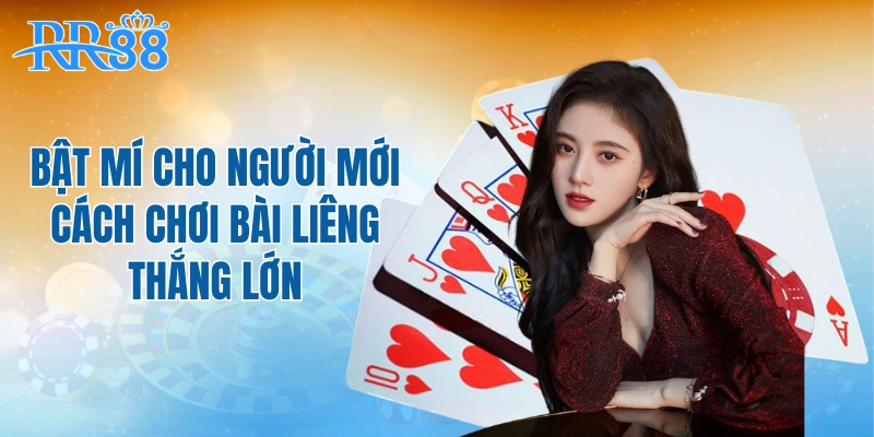 Bật mí cho người mới cách chơi bài liêng thắng lớn