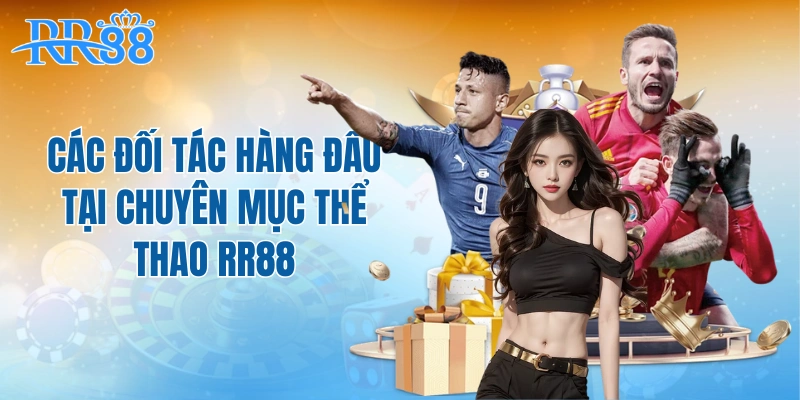 Các đối tác hàng đầu tại chuyên mục thể thao RR88