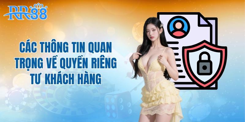 Các thông tin quan trọng về quyền riêng tư khách hàng