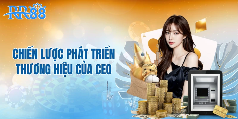 Chiến lược phát triển thương hiệu của CEO