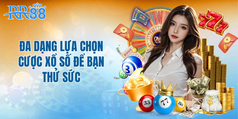 Đa dạng lựa chọn cược xổ số để bạn thử sức