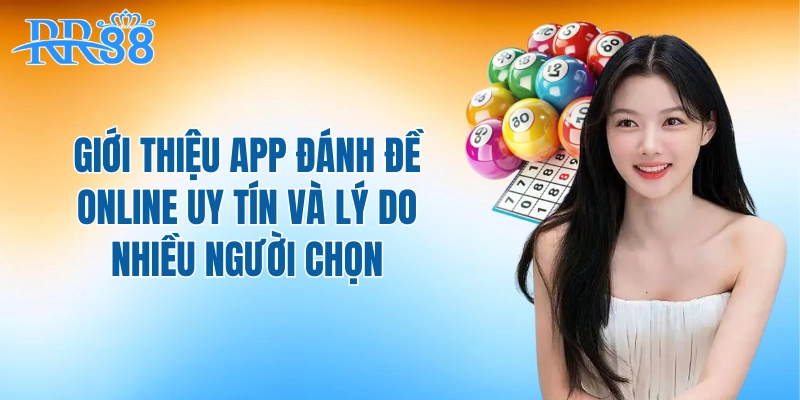 Giới thiệu app đánh đề online uy tín và lý do nhiều người chọn