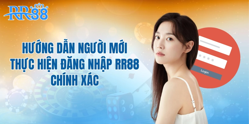 Hướng dẫn người mới thực hiện đăng nhập RR88 chính xác