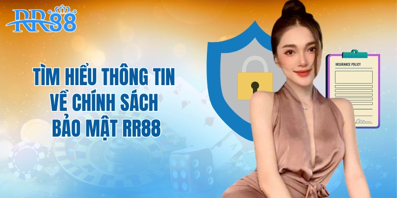 Tìm hiểu thông tin về chính sách bảo mật RR88