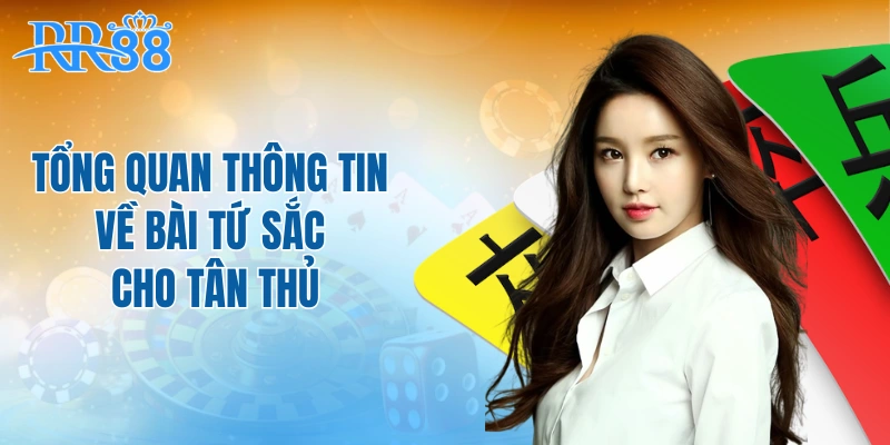 Tổng quan thông tin về bài tứ sắc cho tân thủ